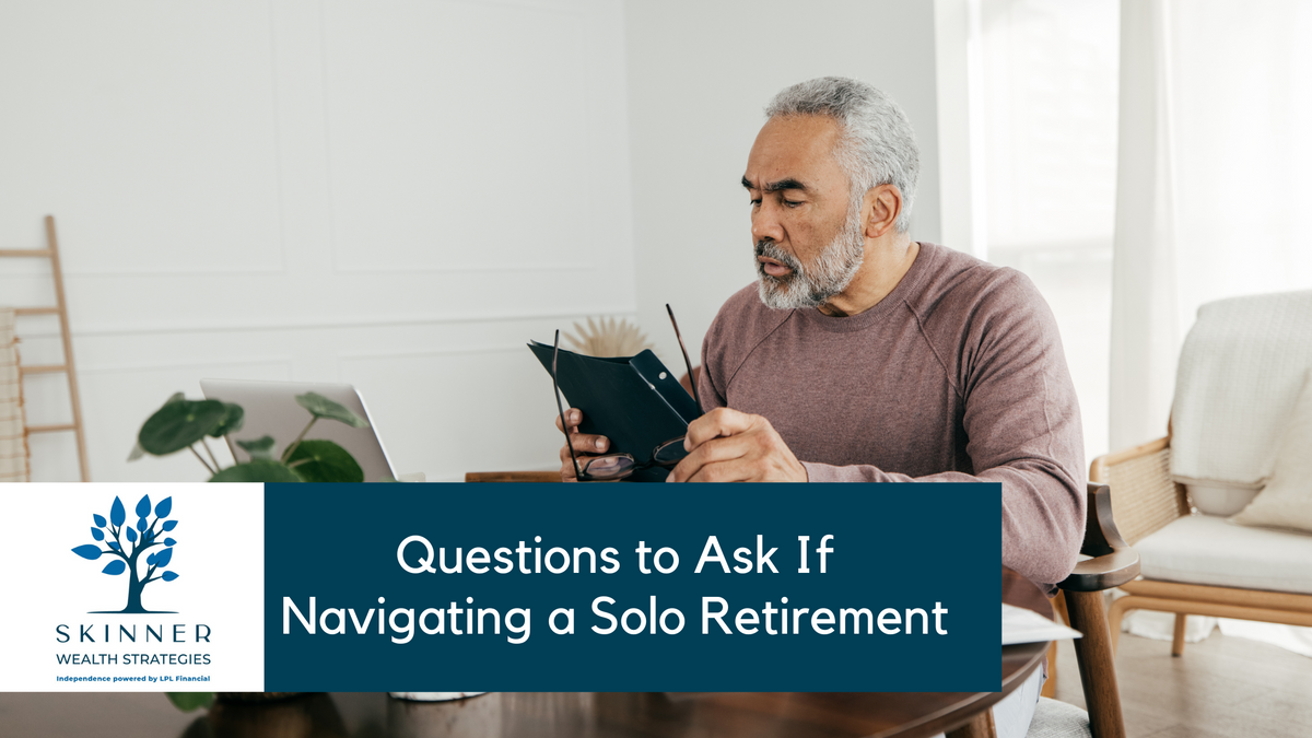 Questions to Ask If Navigating a Solo Retirement